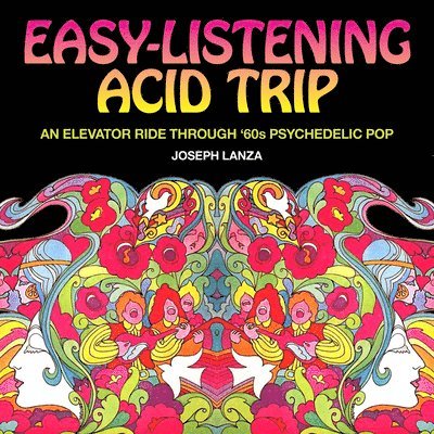 Joseph Lanza - Easy-Listening Acid Trip, Häftad