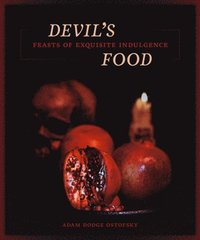 bokomslag Devil's Food: Feasts of Exquisite Indulgence