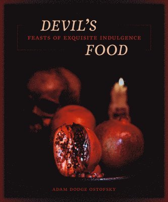 Devil's Food: Feasts of Exquisite Indulgence 1