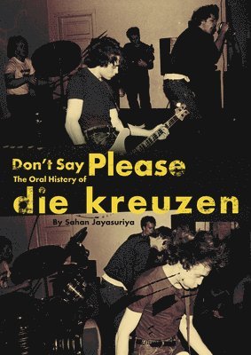 bokomslag Don't Say Please -- The Oral History of Die Kreuzen