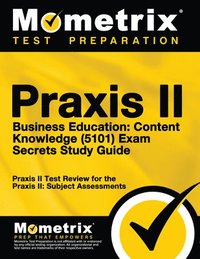 bokomslag Praxis II Business Education: Content Knowledge (5101) Exam Secrets Study Guide: Praxis II Test Review for the Praxis II: Subject Assessments