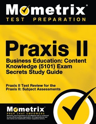 bokomslag PRAXIS II Business Education: Content Knowledge (5101) Exam Secrets Study Guide: PRAXIS II Test Review for the PRAXIS II: Subject Assessments