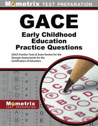 bokomslag GACE Early Childhood Education Practice Questions: GACE Practice Tests & Exam Review for the Georgia Assessments for the Certification of Educators