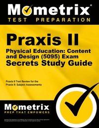 bokomslag PRAXIS II Physical Education: Content and Design (5095) Exam Secrets Study Guide: PRAXIS II Test Review for the PRAXIS II: Subject Assessments
