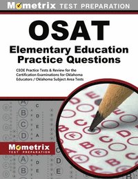 bokomslag OSAT Elementary Education Practice Questions: CEOE Practice Tests & Review for the Certification Examinations for Oklahoma Educators / Oklahoma Subjec