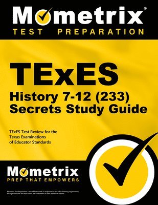 TExES History 7-12 (233) Secrets Study Guide: TExES Test Review for the Texas Examinations of Educator Standards 1