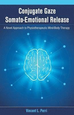 Conjugate Gaze Somato-Emotional Release a Novel Approach to Physiotherapeutic Mind-Body Therapy 1