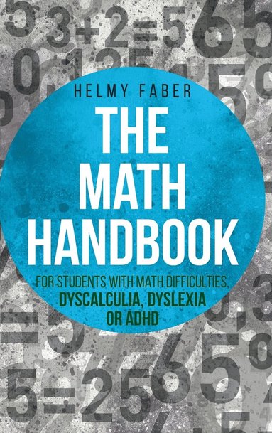 bokomslag Math Handbook for Students with Math Difficulties, Dyscalculia, Dyslexia or ADHD