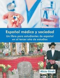 bokomslag Espanol Medico y Sociedad: Un Libro Para Estudiantes de Espanol En El Tercer Ano de Estudios