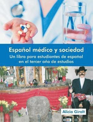 bokomslag Espanol Medico y Sociedad: Un Libro Para Estudiantes de Espanol En El Tercer Ano de Estudios