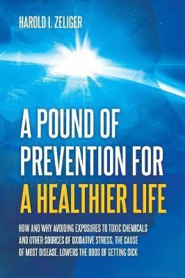 Harold I Zeliger, Harold I. Zeliger - Pound of Prevention for a Healthier Life, Häftad