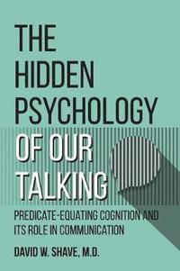 bokomslag The Hidden Psychology of Our Talking