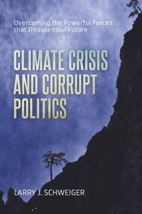 bokomslag The Climate Crisis and Corrupt Politics
