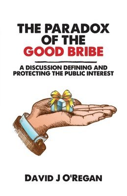 bokomslag The Paradox of the Good Bribe