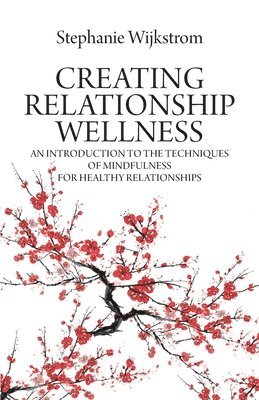 Stephanie Wijkstrom - Creating Relationship Wellness, Häftad
