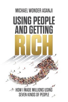 Using People and Getting Rich 1