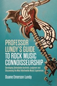 bokomslag Professor Lundy's Guide to Rock Music Connoisseurship