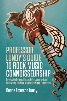 bokomslag Professor Lundy's Guide to Rock Music Connoisseurship