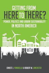 bokomslag Getting from Here to There? Power, Politics and Urban Sustainability in North America