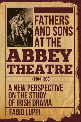 Fathers and Sons at the Abbey Theatre (1904-1938) 1