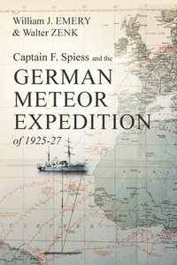 bokomslag Captain F. Spiess and the German Meteor Expedition of 1925-27