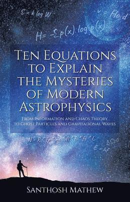 bokomslag Ten Equations to Explain the Mysteries of Modern Astrophysics