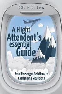 bokomslag A Flight Attendant's Essential Guide