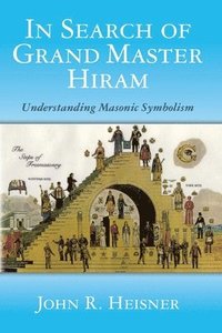 bokomslag In Search of Grand Master Hiram: Understanding Masonic Symbolism