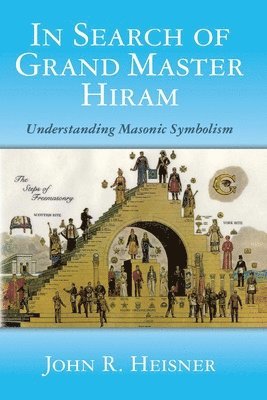 bokomslag In Search of Grand Master Hiram: Understanding Masonic Symbolism