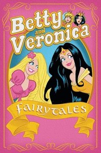 bokomslag Betty & Veronica: Fairy Tales