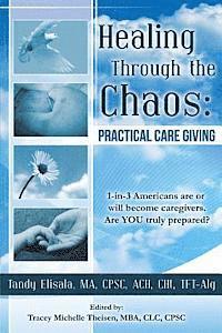 bokomslag Healing Through the Chaos: Practical Care Giving