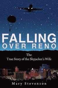 bokomslag Falling Over Reno: The True Story of the Skyjacker's Wife