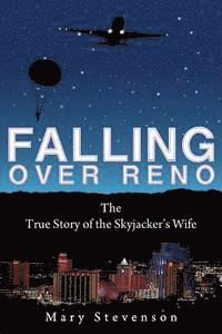 bokomslag Falling Over Reno: The True Story of the Skyjacker's Wife