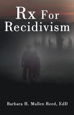 bokomslag Rx FOR RECIDIVISM