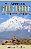 Wrapped in God's Grace, A Life Rediscovered 1