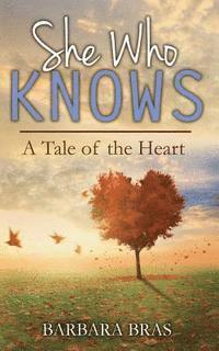 bokomslag She Who Knows: A Tale of the Heart