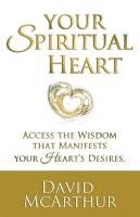 bokomslag Your Spiritual Heart: Access The Wisdom That Manifests Your Heart's Desires