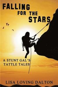 bokomslag Falling For The Stars: A Stunt Gal's Tattle Tales