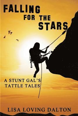 Falling For The Stars: A Stunt Gal's Tattle Tales 1