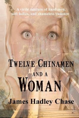 James Hadley Chase - Twelve Chinamen and a Woman, Häftad