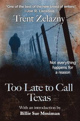 Trent Zelazny - Too Late to Call Texas, Häftad