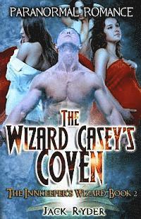 bokomslag The Wizard Casey's Coven: Paranormal Romance