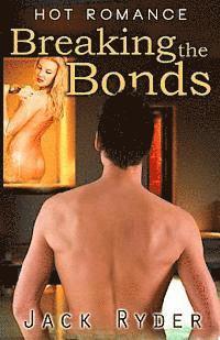 bokomslag Breaking the Bonds: Hot Romance