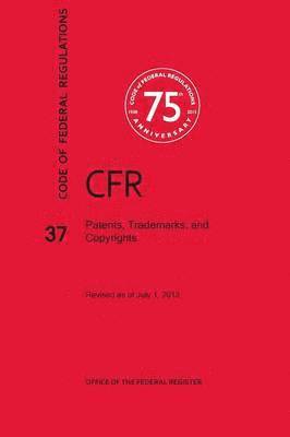 Code of Federal Regulations Title 37, Patents, Trademarks and Copyrights, 2013 1