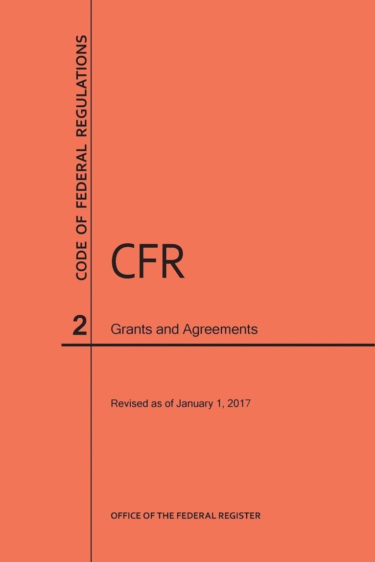 Code of Federal Regulations Title 2, Grants and Agreements, 2017 1