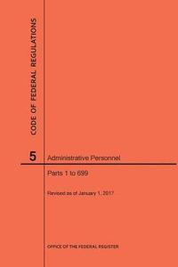 bokomslag Code of Federal Regulations Title 5, Administrative Personnel Parts 1-699, 2017