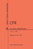 Nara, NARA - Code of Federal Regulations Title 9, Animals and Animal Products, Parts 1-199, 2017, Häftad