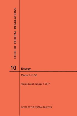 Code of Federal Regulations Title 10, Energy, Parts 1-50, 2017 1