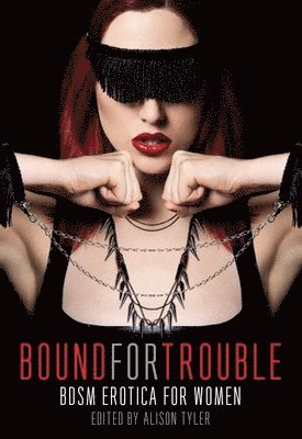 Bound for Trouble: BDSM Erotica for Women