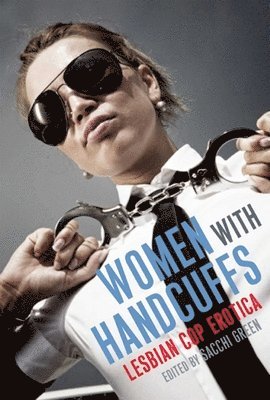 Sacchi Green - Women with Handcuffs: Lesbian Cop Erotica, Häftad